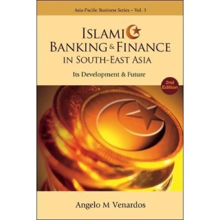 Islamic banking and finance in south-east asia: its development and future (2nd edition) (Asia-pacific Business Series)